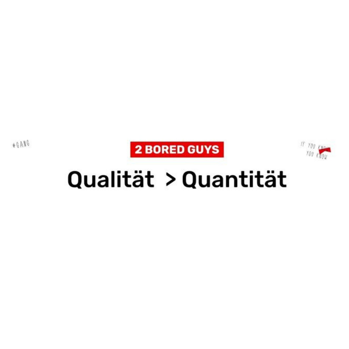 Textbild mit dem Satz "Qualität > Quantität", Überschrift "2 BORED GUYS".
