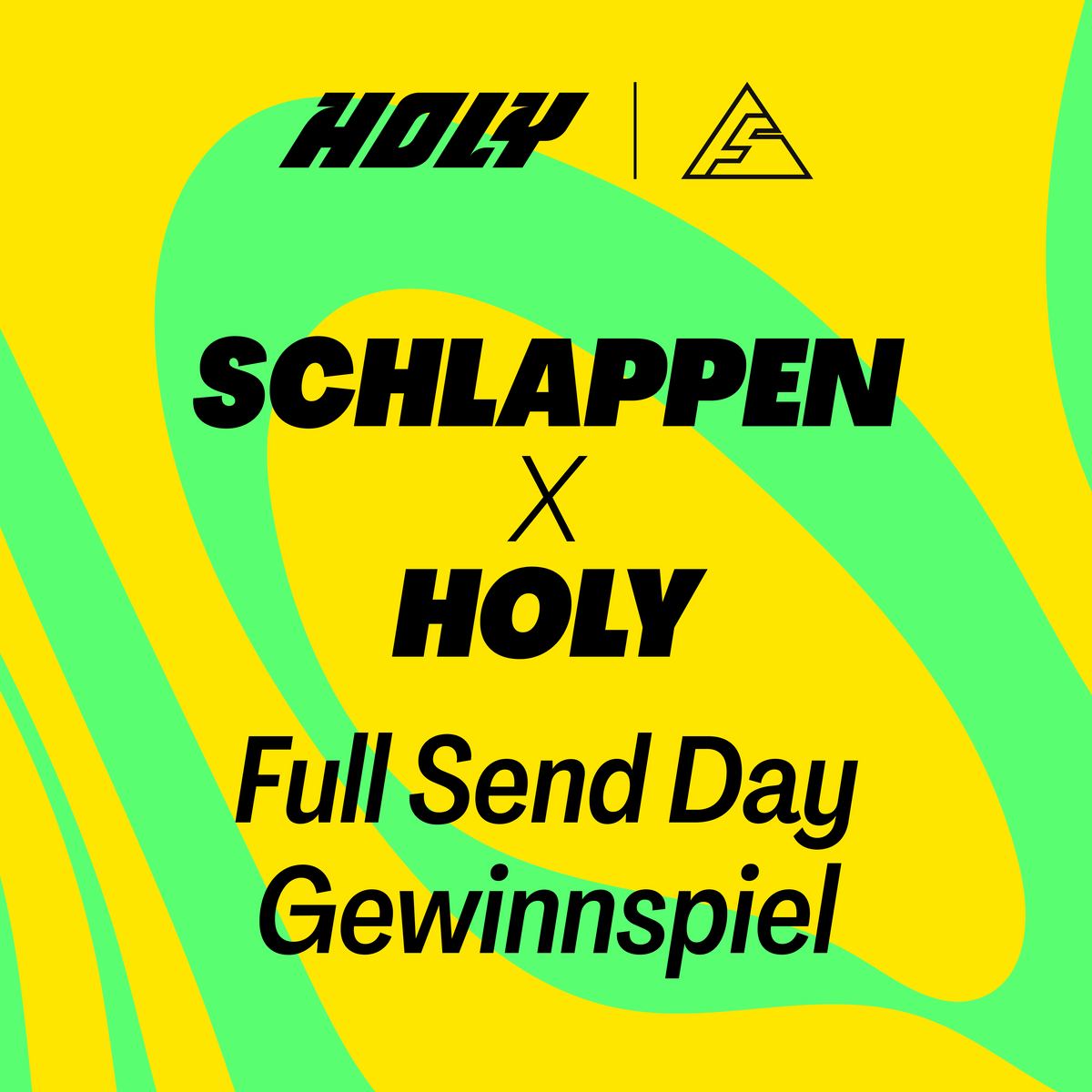 Gelbes Bild mit grünen Wellen und stilisiertem Text: "SCHLAPPEN x HOLY Full Send Day Gewinnspiel".